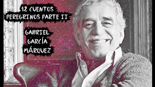 GABRIEL GARCIA MARQUEZ  12 CUENTOS PEREGRINOS II PARTE [upl. by Isherwood955]