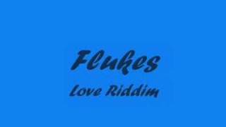 Flukes  Love Riddim [upl. by Dami]