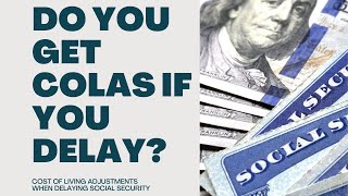 Will I Get Social Security COLAs if I Delay Do you have to claim to get cost of living adjustments [upl. by Euqirne]