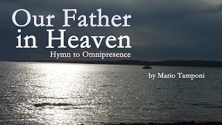 Our Father in Heaven  Hymn to Omnipresence  by Mario Tamponi [upl. by Aryajay954]