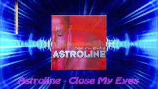 Astroline  Close My Eyes [upl. by Lyman]