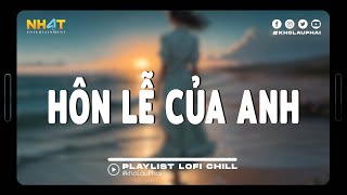 Đám Cưới Anh Người Ta Lên Chúc Mừng Lofi  Hôn Lễ Của Anh Lofi  List Nhạc Lofi Tâm Trạng Cực Suy [upl. by Camroc956]