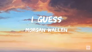 I GUESS  MORGAN WALLEN SNIPPET LYRICS [upl. by Perlie]