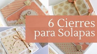 6 CIERRES PARA SOLAPAS  TIPS PARA PRINCIPIANTES  LLUNA NOVA SCRAP [upl. by Gweneth]