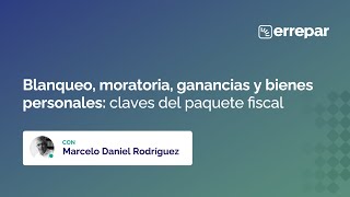 ¡Reviví la charla Blanqueo moratoria ganancias y bienes personales claves del paquete fiscal [upl. by Darraj]