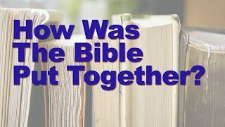 How Was The Bible Put Together Written Edited and Canonized [upl. by Oinotla]