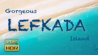 Gorgeous LEFKADA Island  4K HDR VIDEO  Porto Katsiki  Egremni  Agiofili [upl. by Hiett593]