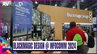 Blackmagic Design Showcases Groundbreaking Tech at InfoComm 2024 [upl. by Dafodil]