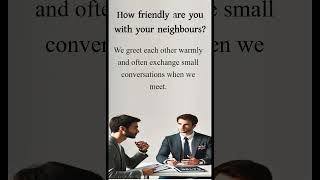 How friendly are you with your neighbours WhyWhy not Friends d  IELTS Speaking 1st Part [upl. by Arahc]