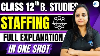 STAFFING🔥class 12 business studies one shot chapter 6✅CBSE Boards BST Preparation🔥 [upl. by Ahtnahc]