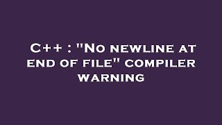 C  quotNo newline at end of filequot compiler warning [upl. by Peednam810]