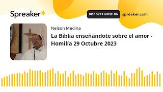 La Biblia enseñándote sobre el amor  Homilía 29 Octubre 2023 [upl. by Twitt]