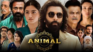 Animal Full Movie  Ranbir Kapoor Rashmika Mandanna  Sandeep Reddy Vanga  1080p HD Facts amp Review [upl. by Aihtekal]