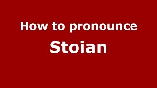 How to pronounce Stoian RomanianRomania  PronounceNamescom [upl. by Desireah952]