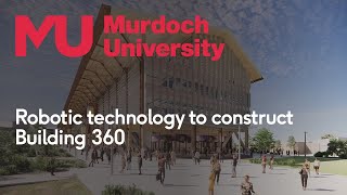 Robotic technology to construct Murdoch’s Building 360 [upl. by Nosnor]