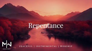 Repentance  Soaking Worship Music Into Heavenly Sounds  Instrumental Soaking Worship [upl. by Wilkey125]