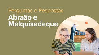 Por que Abraão tinha escravos Deus toma partido  Perguntas e Respostas Abraão e Melquisedeque [upl. by Olympe]