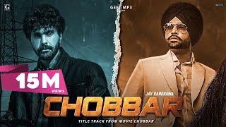 Chobbar Title Track  Jordan Sandhu Official Video Jayy Randhawa  Punjabi Songs  Geet MP3 [upl. by Clabo]