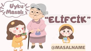 Uyku Masalı Elifcik  MasallarHikayeler Masal DinleUyku Masalları DinleMasallarUyku Masalları [upl. by Hagi102]