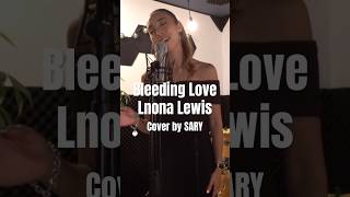 Bleeding Love  Leona LewisCover by SARYbleedinglove leonalewis live singer rnb 歌い手 うたってみた [upl. by Maurey]