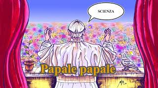 Ep 324  Papale papale  quotScienzaquot [upl. by Adnola]