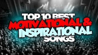 Top 10 Best MOTIVATIONAL amp INSPIRATIONAL Songs ✮ Motivational Music ✮ [upl. by Caiaphas580]