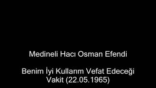 Benim İyi Kullarım Vefat Edeceği Vakit 22051965 Medineli Hacı Osman Efendi [upl. by Derron753]