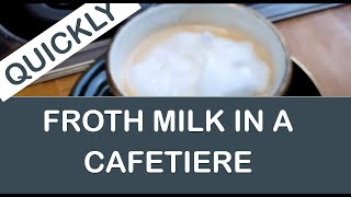 Frothing milk for coffee with a cafetiere  a 60 second tutorial [upl. by Elleuqram]