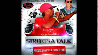 Gaza Maxwell  Streets A Talk Vybz Kartel Tribute  June 2014  GazaPriiinceEnt [upl. by Plossl]