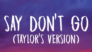 Taylor Swift  Say Dont Go Lyrics Taylors Version From The Vault [upl. by Ynatil752]