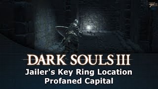 Dark Souls III Jailers Key Ring Location Profaned Capital [upl. by Rockefeller]