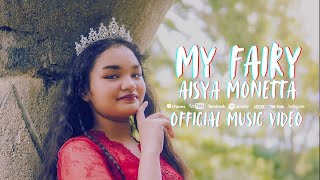 ⚪️ Aisya Monetta  My Fairy  Official Music Video [upl. by Eillor]