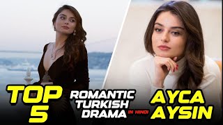 Top 5 Romantic Turkish Drama in Hindi  Ayca Aysin [upl. by Nauqe]