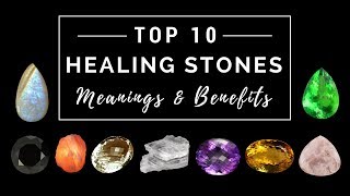 Top 10 Healing Stones  Meanings amp Benefits [upl. by Saffier677]