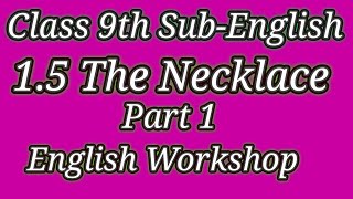 Class 9 th SubEnglish 15 The Necklace part1 English Workshop [upl. by Meier669]