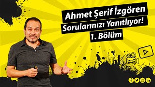 1 Bölüm  Ahmet Şerif İzgören Sorularınızı Yanıtlıyor [upl. by Alma620]