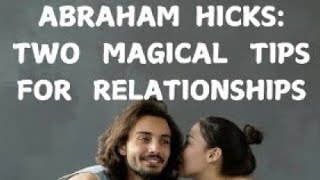 ABRAHAM HICKS  BEST RELATIONSHIP ADVICE EVER [upl. by Nomelc]