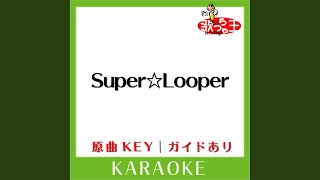 Super☆Looper カラオケ 原曲歌手YAKYIM］ [upl. by Arocahs258]