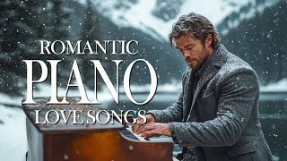 200 Romantic Love Songs in Piano  The most beautiful classical piano pieces for relaxing [upl. by Winn]