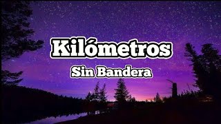 Sin Bandera ❤️ Kilómetros  letra [upl. by Sukramaj]