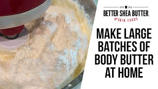 How To Make Large Batches of Body Butter at Home  Step by Step Tutorial [upl. by Hickey]