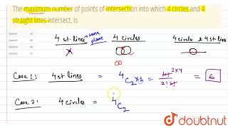 The maximum number of points of intersection into which 4 circles and 4 straight lines intersect is [upl. by Knowles]