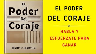 El Poder Del Coraje Habla Y Esfuérzate Para Ganar Audiolibro [upl. by Brahear993]