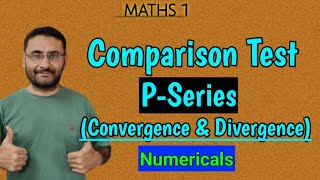 Comparison Test  Convergence amp Divergence  Sequence amp Series  Numericals  Maths 1 [upl. by Henden]