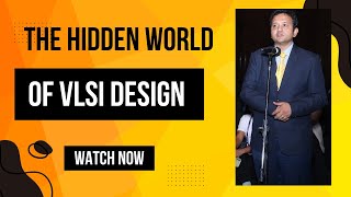 The Hidden World of VLSI Design and Engineering [upl. by Lakin]