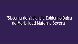 Sistema de Vigilancia Epidemiológica de Morbilidad Materna Severa [upl. by Rezeile]