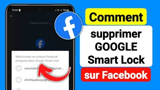 Comment supprimer GOOGLE Smart Lock sur Facebook [upl. by Udela]