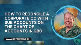 How to Reconcile a Corporate Credit Card with Sub Accounts on the Chart of Accounts in QBO [upl. by Tlihcox743]