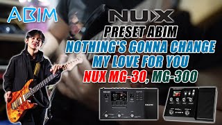 Preset Guitar Abim Finger NUX MG30 amp NUX MG300 Nothings Gonna Change My Love For You [upl. by Corette]