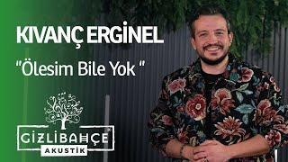 Kıvanç Erginel  Ölesim Bile Yok [upl. by Paddie109]